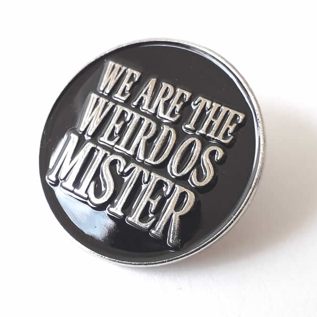 We Are The Weirdos Mister Enamel Pin Badge